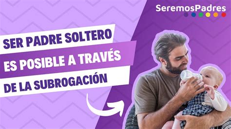 gestación subrogada hombre soltero|Gestación Subrogada para padres solteros: Rompiendo。